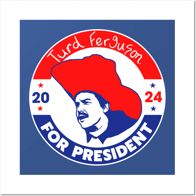 TURD FERGUSON for President 2024 Wall Art by darklordpug